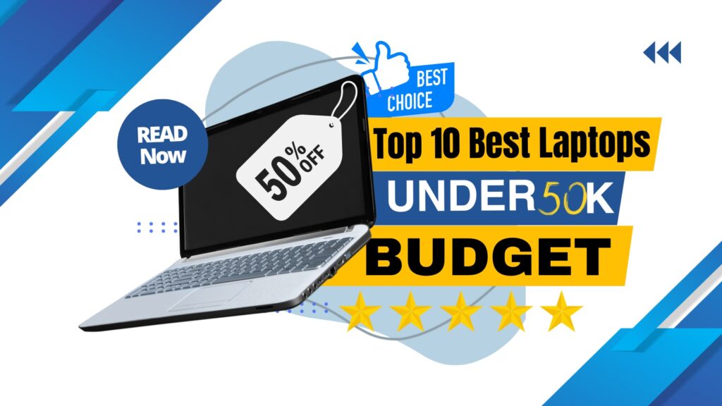 Top 10 Best Laptops Under 50K for Gamers, Graphic Designers, Video Editors, and Professionals