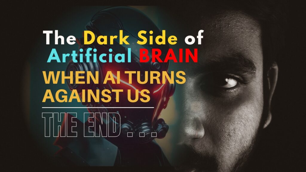 “The Dark Side of AI – When AI Turns Against Us”