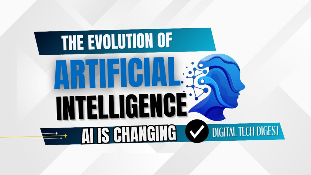 The Evolution of Artificial Intelligence: How AI is Changing Our Daily Lives